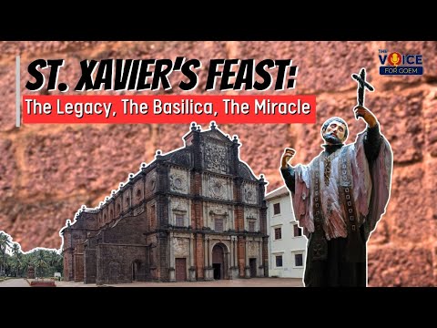 St Xavier’s feast: The legacy, the basilica, the miracle