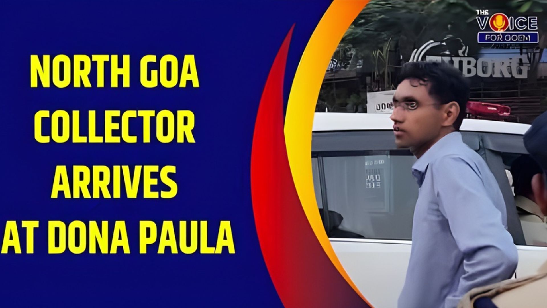 EXCLUSIVE: North Goa Collector arrives at Dona Paula