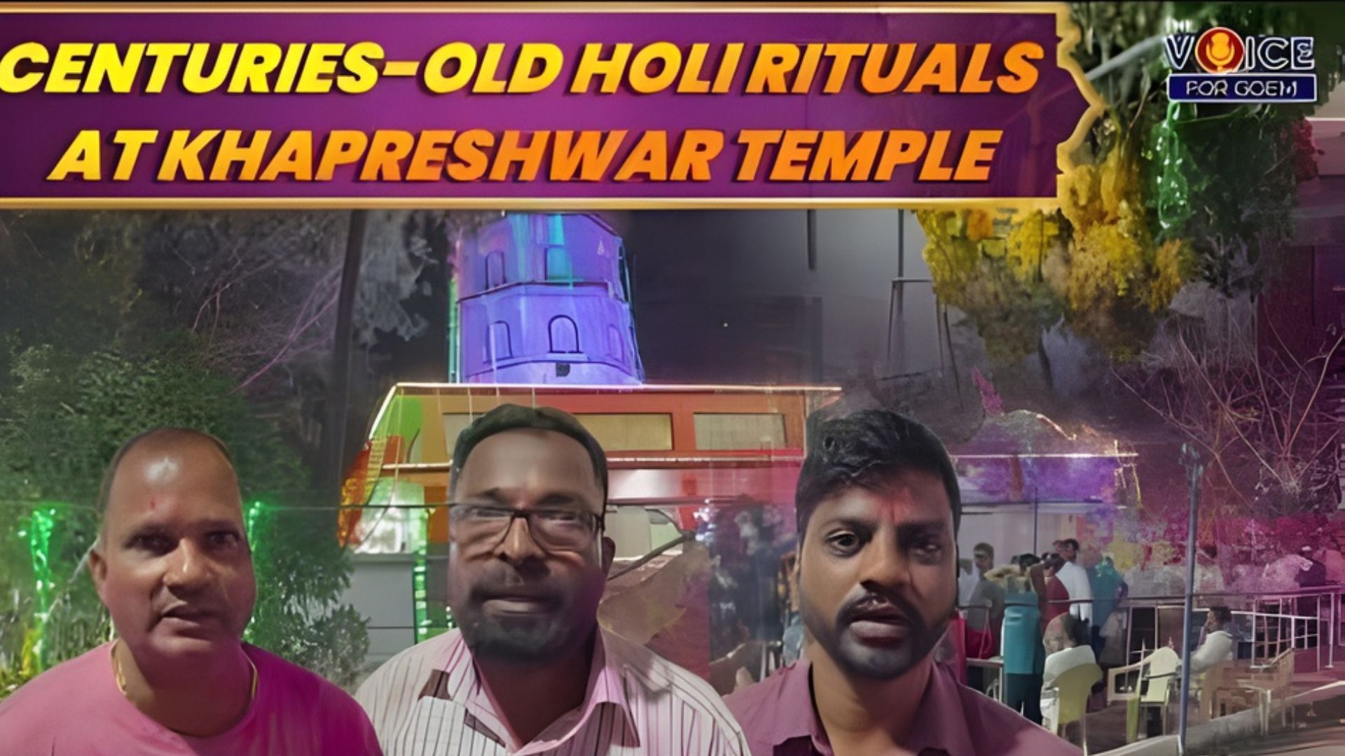 Centuries-old Holi rituals at Khapreshwar Temple, Vasco