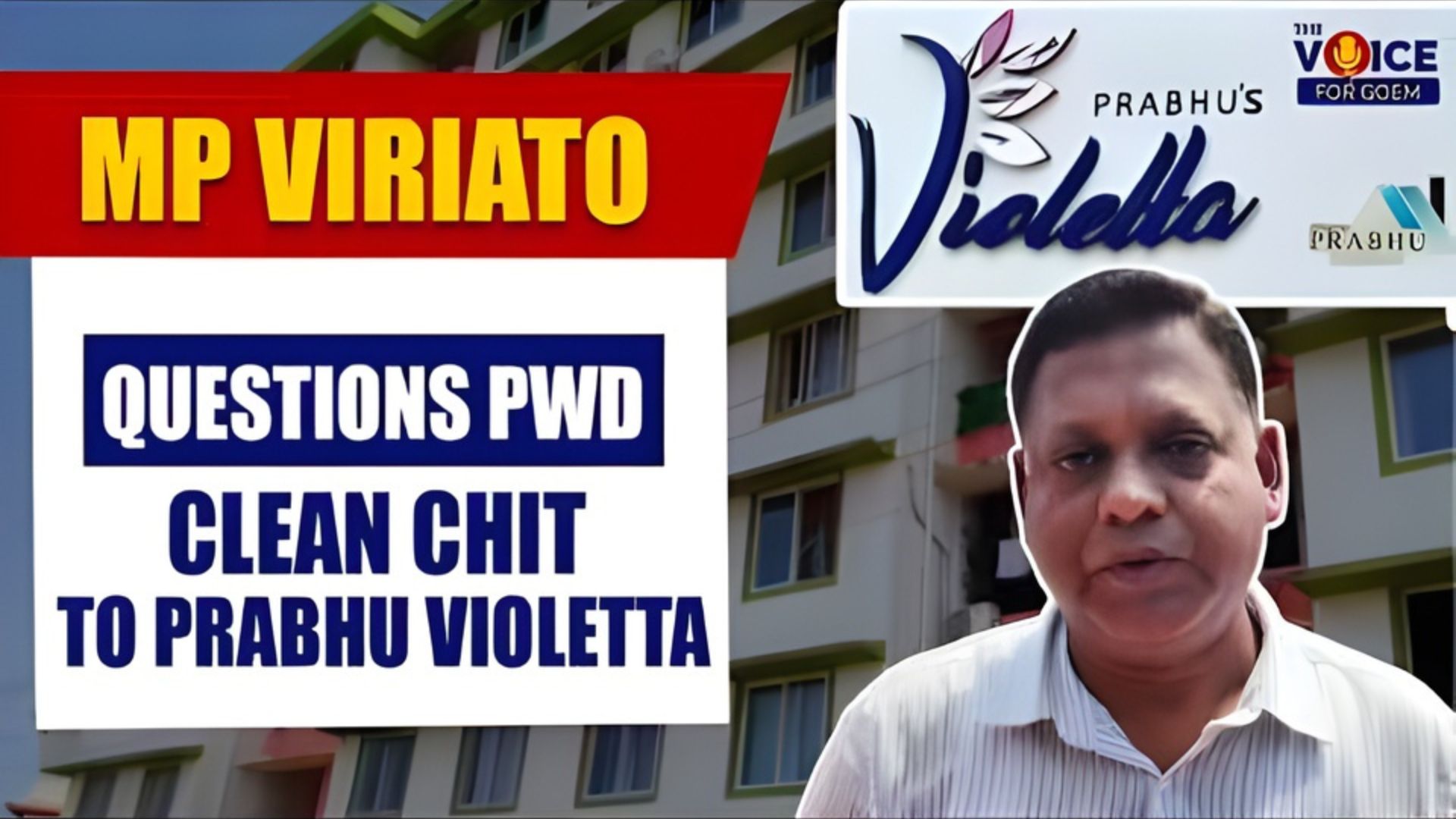Viriato questions PWD clean chit to Prabhu Violetta builder