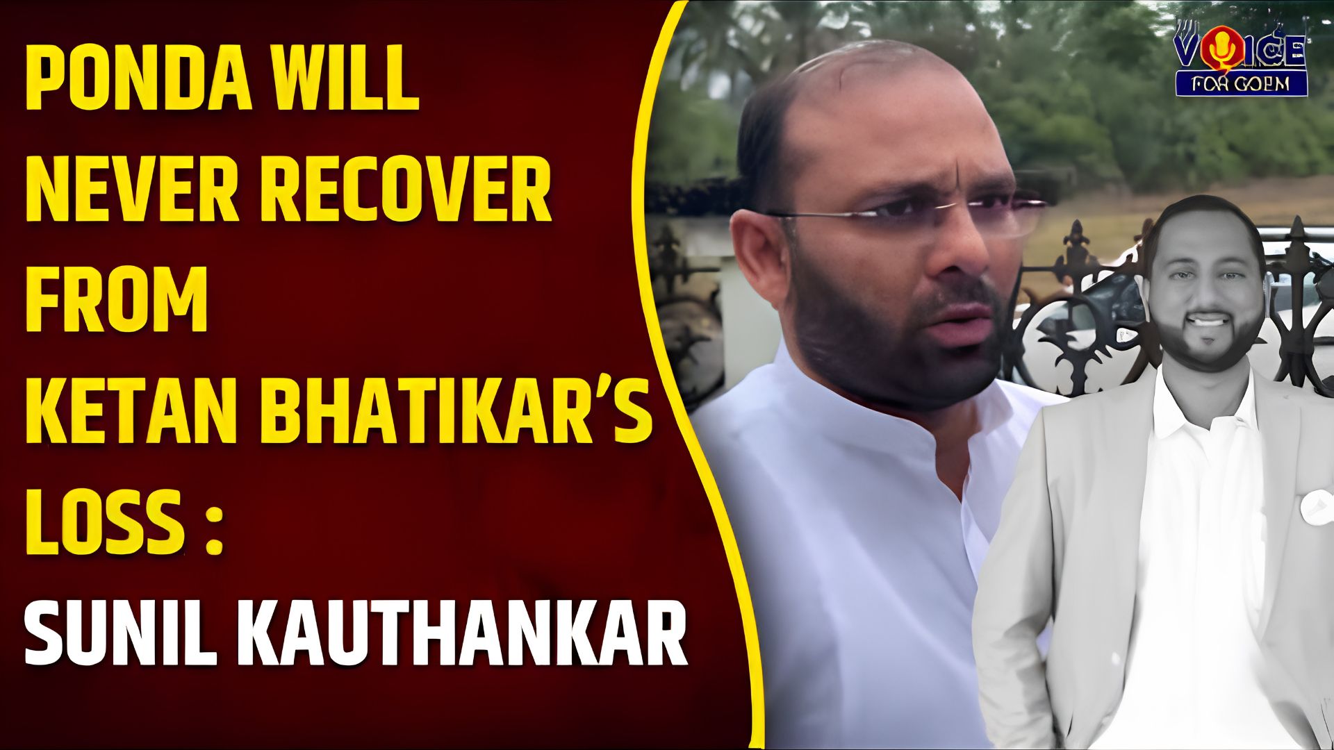 Ponda will never recover from Ketan Bhatikar’s loss: Sunil Kauthankar
