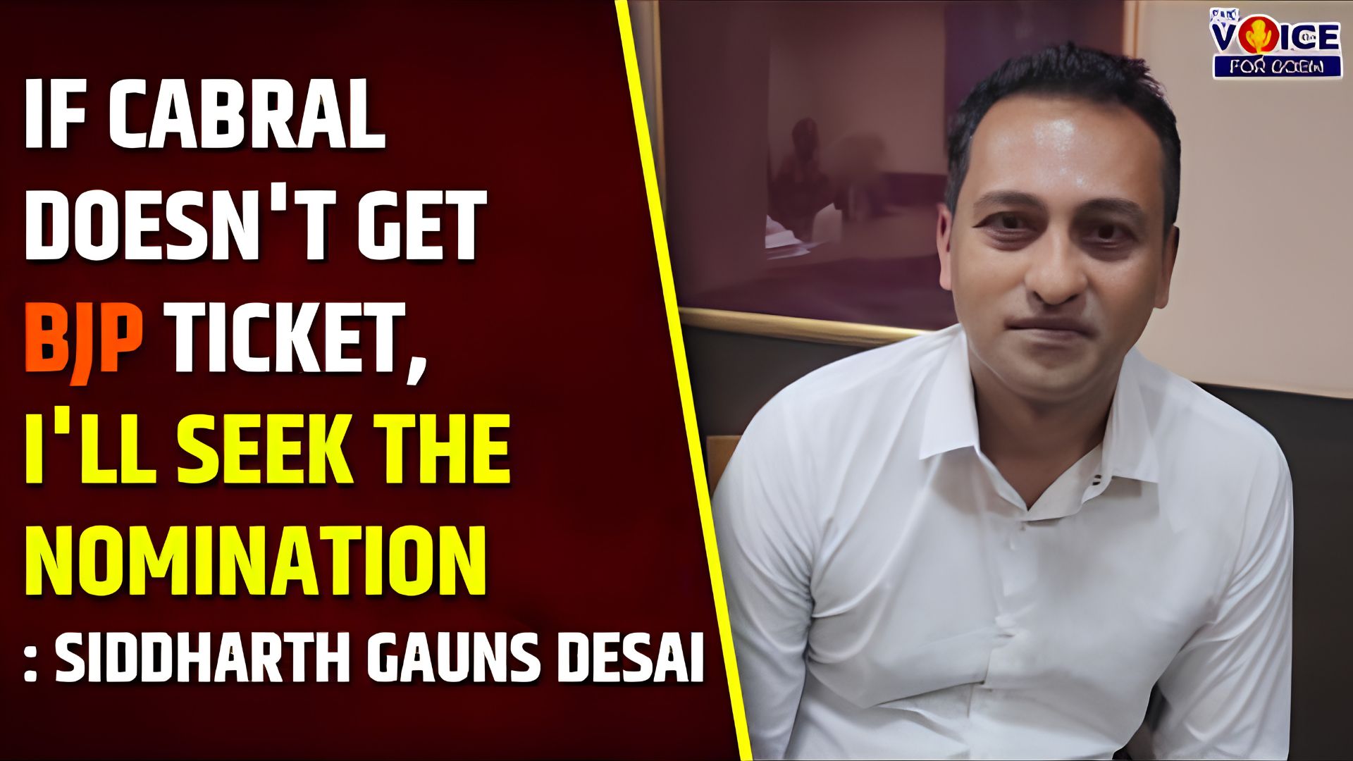 Siddharth Gauns Dessai says he will seek BJP ticket for Curchorem if Cabral is denied