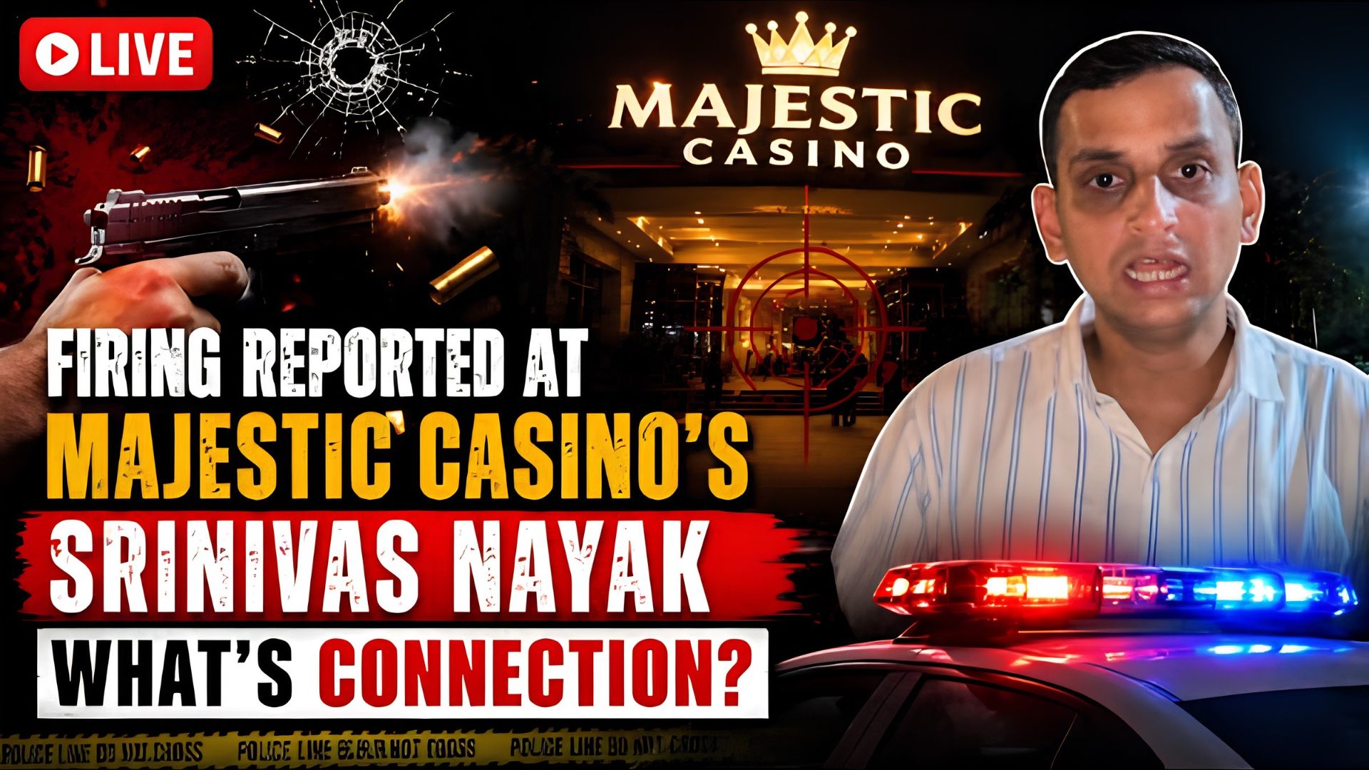 SPECIAL REPORT: Firing reported at Majestic Casino’s Srinivas Nayak, what's the connection?