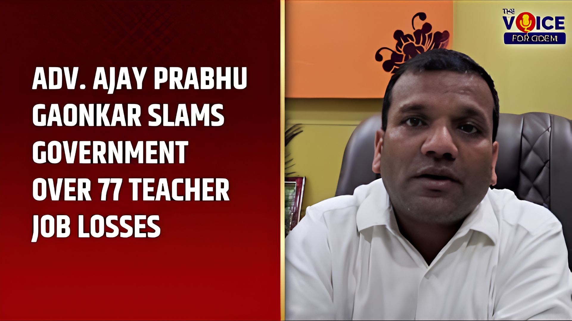 77 teachers promoted, 77 allegedly removed from service: Adv Ajay Prabhu Gaonkar