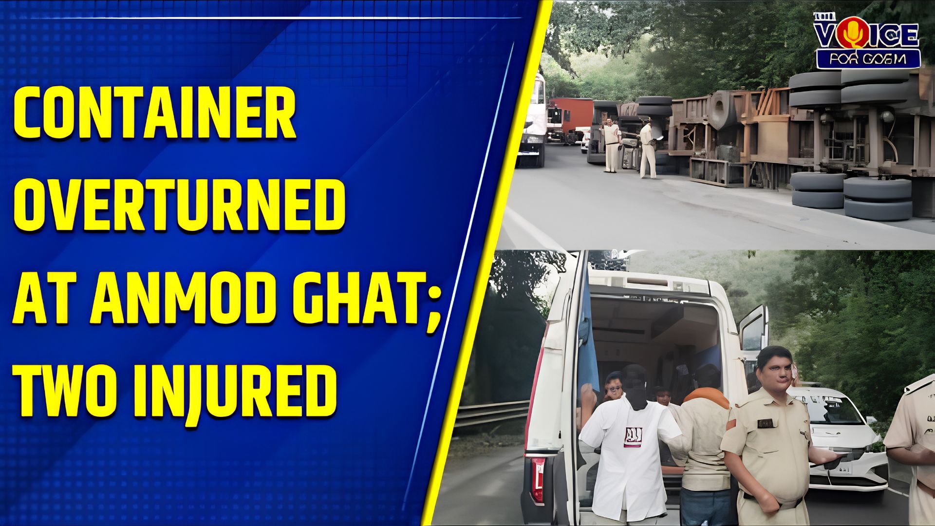 Container overturns at Anmod Ghat; two injured